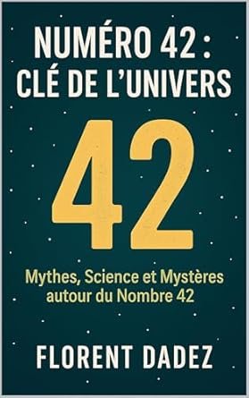 Florent Dadez - Numéro 42 : Clé de l'univers