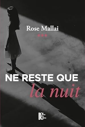 Rose Mallai - Ne reste que la nuit