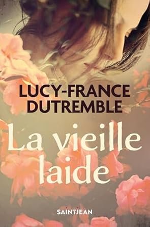 Lucy-France Dutremble - La vieille laide