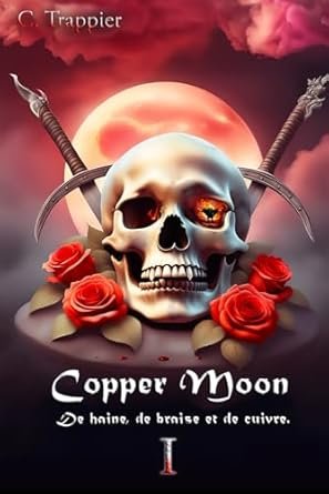 Caroline Trappier - Copper Moon: De haine, de braise et de cuivre.