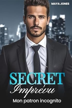 Maya Jones - Secret Imprévu: Mon patron incognito