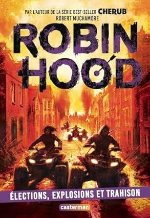 Robert Muchamore - Robin Hood: Élections, explosions et trahison