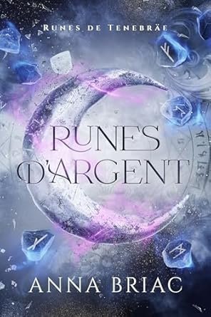 Anna Briac - Runes de Tenebräe, Tome 1 : Runes d'argent