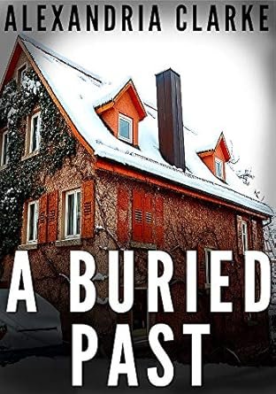 Alexandria Clarke - A Jacqueline Frye mystery ,Tome 1: A Buried Past