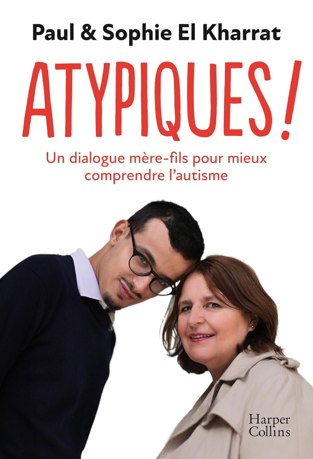 Sophie El Kharrat ,Paul El Kharrat - Atypiques !: Un dialogue mère-fils pour mieux comprendre l'autisme