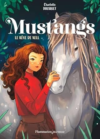 Charlotte Bousquet - Le Rêve de Nell ,Tome 1 : Mustangs