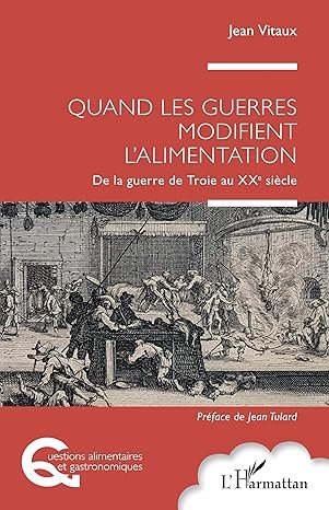 Jean Vitaux - Quand les guerres modifient l'alimentation