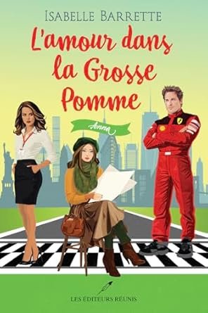 Isabelle Barrette - L'amour dans la Grosse Pomme,Tome 3 : Anna