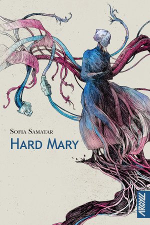 Sofia Samatar - Hard Mary