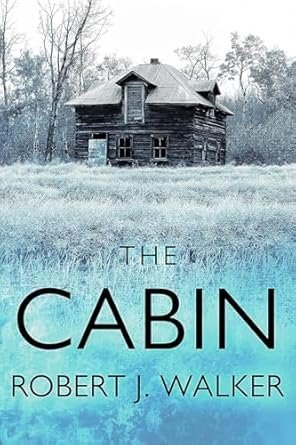 Robert J. Walker - The Cabin
