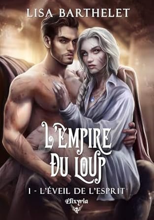 Lisa Barthelet - L'Empire du loup, Tome 1 : L'Éveil de l'esprit