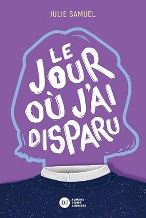 Julie Samuel - Le Jour où j'ai disparu