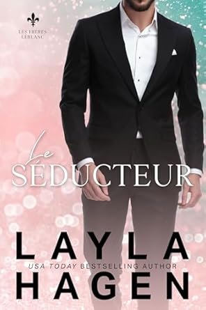 Layla Hagen - Les Frères Leblanc, Tome 1 : Le Séducteur