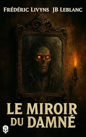 Frédéric Livyns ,JB Leblanc - Le Miroir du damné