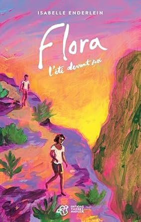 Isabelle Enderlein - Flora, l'été devant soi