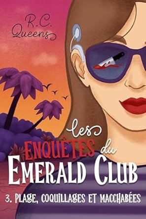 R.C. Queens - Les Enquêtes du Emerald Club, Tome 3 : Plage, coquillages et macchabées
