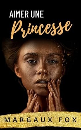 Margaux Fox - Aimer une Princesse: Amour interdit
