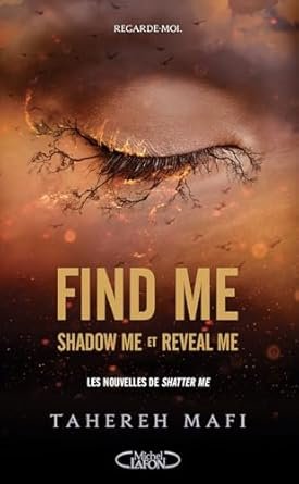 Tahereh Mafi - Find me : Shadow me et Reveal me