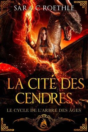 Sara C. Roethle - La Cité des Cendres