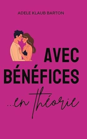 Adèle KLAUB BARTON - Avec bénéfices...en théorie