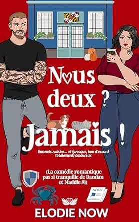 Elodie Now - Nous deux ? Jamais ! : Ennemis, voisins… et