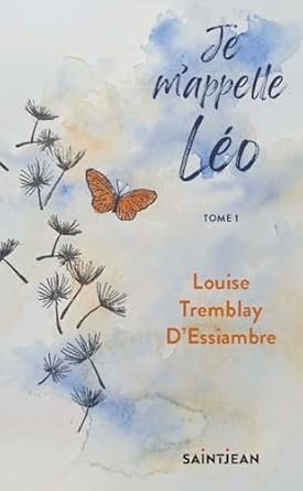 Louise Tremblay d'Essiambre - Je m'appelle Léo, Tome 1