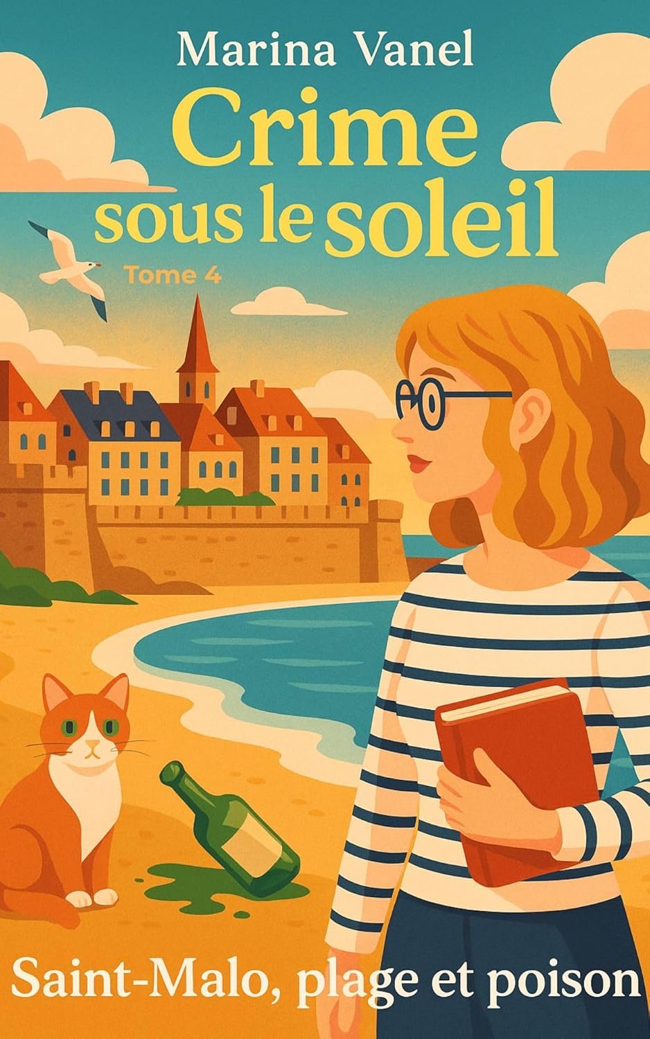 Marina Vanel - Crime sous le soleil ,Tome 4 : Saint-Malo, plage et poison