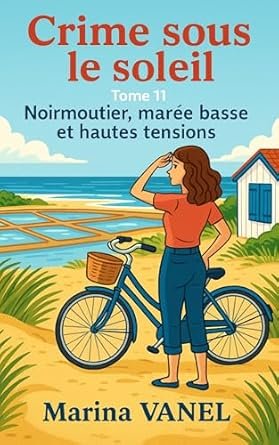 Marina Vanel - Crime sous le soleil ,Tome 11 : Noirmoutier, marée basse et hautes tensions