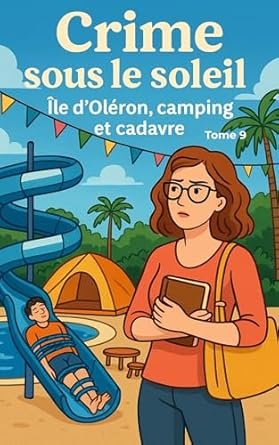 Marina Vanel - Crime sous le soleil ,Tome 9 : Île d’Oléron, camping et cadavre