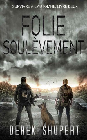 Derek Shupert - Survivre a l'automne ,Tome 2: Folie soulèvement