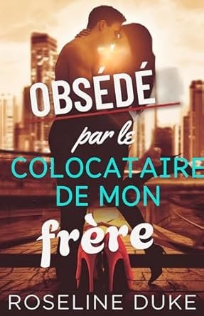 Roseline Duke - Obsédé par le colocataire de mon frère
