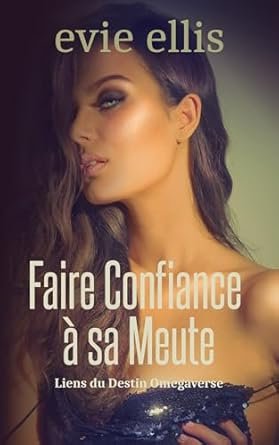 Evie Ellis - Faire confiance à sa meute Milliardaire