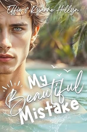 Effie Holly, Ryanne Kelyn - My beautiful mistake