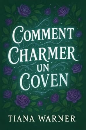 Tiana Warner - Comment charmer un coven