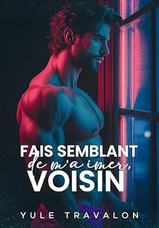 Yule Travalon - Fais semblant de m'aimer, voisin