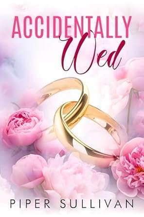 Piper Sullivan - Accidentally Wed