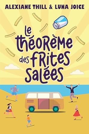 Luna Joice ,Alexiane Thill - Le Théorème des frites salées