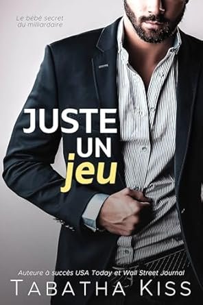 Tabatha Kiss - Juste un jeu: Le bébé secret du milliardaire