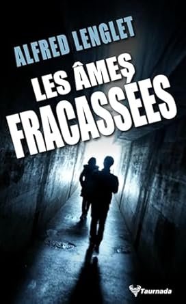 Alfred Lenglet - Les Âmes fracassées