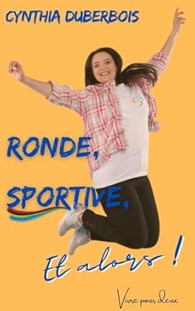 Cynthia Duberbois - Ronde, sportive et alors !