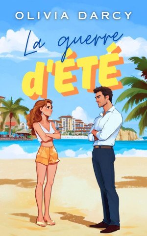 Olivia Darcy - Amours d'été (et autres désastres), Tome 1 : La Guerre d'été