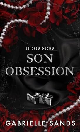 Gabrielle Sands - Le Dieu déchu, Tome 1 : Son obsession