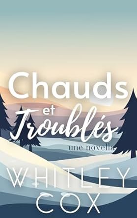Whitley Cox - Chauds et Troublés