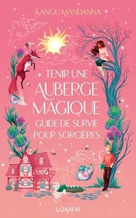 Sangu Mandanna - Tenir une auberge magique : guide de survie pour sorcières