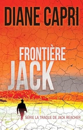 Diane Capri - Frontière Jack: Traquer Jack Reacher de Lee Child