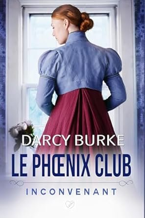 Darcy Burke - Le Phœnix Club ,Tome 1 : Inconvenant