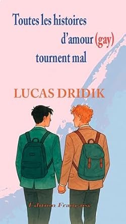 Lucas Dridik - Toutes les histoires d’amour (gay) tournent mal