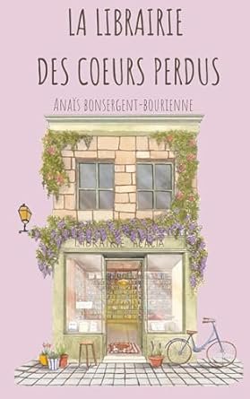 Anaïs Bonsergent-Bourienne - La librairie des coeurs perdus