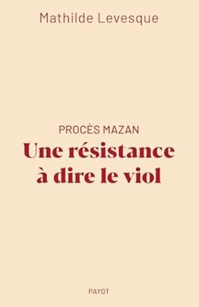 Mathilde Levesque - Procès Mazan : Une résistance à dire le viol