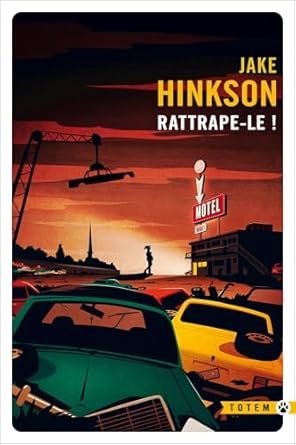 Jake Hinkson - Rattrape-le !
